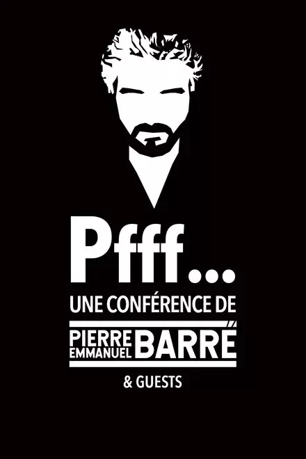 Pfff... A lecture by Pierre-Emmanuel BarrÃ© & Guests